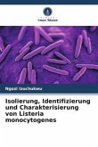 Isolierung, Identifizierung und Charakterisierung von Listeria monocytogenes