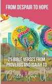 From Despair To Hope 25 Bible Verses From Proverbs And Isaiah To Cheer You Up