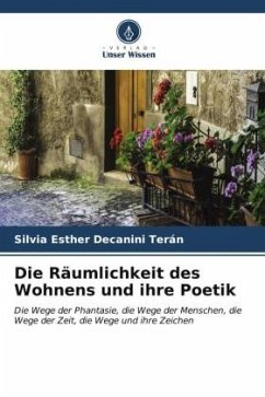 Die Räumlichkeit des Wohnens und ihre Poetik - Decanini Terán, Silvia Esther