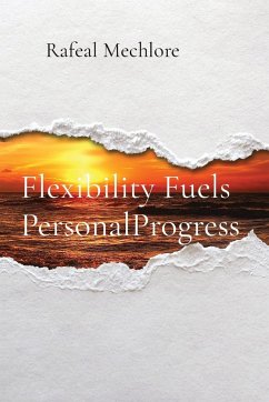 Flexibility Fuels PersonalProgress - Mechlore, Rafeal
