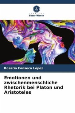 Emotionen und zwischenmenschliche Rhetorik bei Platon und Aristoteles - Fonseca López, Rosario