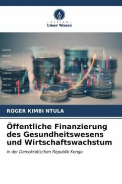 Öffentliche Finanzierung des Gesundheitswesens und Wirtschaftswachstum - KIMBI NTULA, ROGER