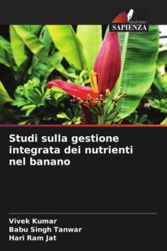 Studi sulla gestione integrata dei nutrienti nel banano - Kumar, Vivek;Tanwar, Babu Singh;Jat, Hari Ram