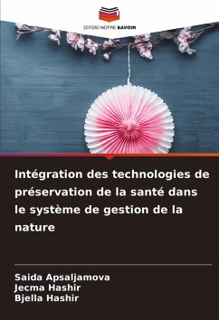 Intégration des technologies de préservation de la santé dans le système de gestion de la nature - Apsaljamova, Saida;Hashir, Jecma;Hashir, Bjella