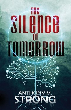 The Silence of Tomorrow - Strong, Anthony M.