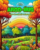 Arco-íris Livro de colorir relaxante Impressionantes desenhos de arco-íris e paisagens para os amantes da natureza