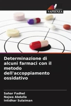 Determinazione di alcuni farmaci con il metodo dell'accoppiamento ossidativo - Fadhel, Sahar;Abdulla, Najwa;Sulaiman, Intidhar