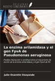 La enzima arilamidasa y el gen FpvA de Pseudomonas aeruginosa