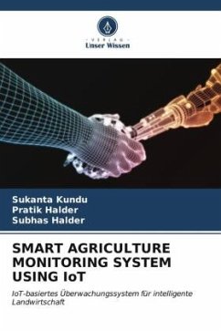 SMART AGRICULTURE MONITORING SYSTEM USING IoT - Kundu, Sukanta;Halder, Pratik;Halder, Subhas