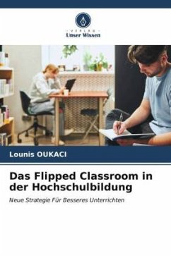 Das Flipped Classroom in der Hochschulbildung - Oukaci, Lounis