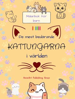 De mest bedårande kattungarna i världen - Målarbok för barn - Kreativa och roliga scener med skrattande katter - House, Animart Publishing