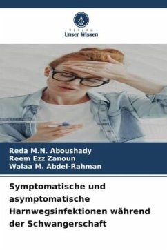 Symptomatische und asymptomatische Harnwegsinfektionen während der Schwangerschaft - M.N. Aboushady, Reda;Ezz Zanoun, Reem;M. Abdel-Rahman, Walaa