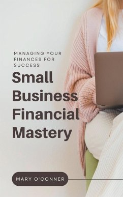 Small Business Financial Mastery - O'Conner, Mary