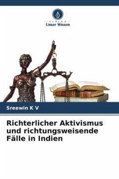 Richterlicher Aktivismus und richtungsweisende Fälle in Indien - K V, Sreewin