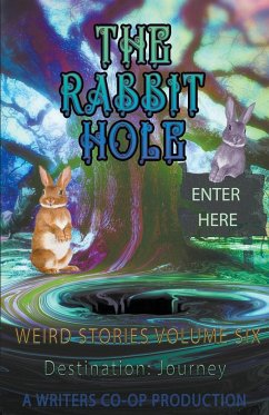 The Rabbit Hole Weird Stories Destination - Bausse, Curtis; Randall, Sandra; Wolosz, Thomas