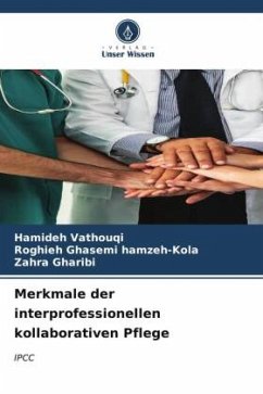 Merkmale der interprofessionellen kollaborativen Pflege - Vathouqi, Hamideh;Ghasemi hamzeh-Kola, Roghieh;Gharibi, Zahra