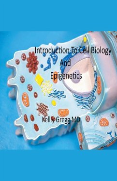 Introduction to Cell Biology and Epigenetics - Gregg, Kelly MD