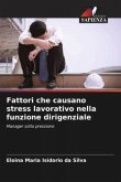 Fattori che causano stress lavorativo nella funzione dirigenziale