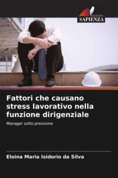 Fattori che causano stress lavorativo nella funzione dirigenziale - Isidorio da Silva, Eloina Maria