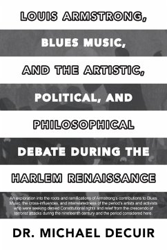 Louis Armstrong, Blues Music, and the Artistic, Political, and Philosophical Debate During the Harlem Renaissance - Decuir, Michael