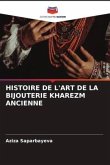 HISTOIRE DE L'ART DE LA BIJOUTERIE KHAREZM ANCIENNE