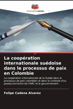 La coopération internationale suédoise dans le processus de paix en Colombie - Cadena Alvarez, Felipe