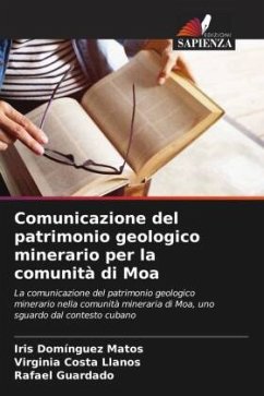 Comunicazione del patrimonio geologico minerario per la comunità di Moa - Domínguez Matos, Iris;Costa Llanos, Virginia;Guardado, Rafael