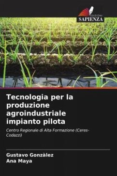 Tecnologia per la produzione agroindustriale impianto pilota - Gonzàlez, Gustavo;Maya, Ana