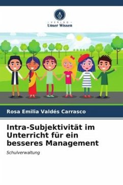 Intra-Subjektivität im Unterricht für ein besseres Management - Valdés Carrasco, Rosa Emilia