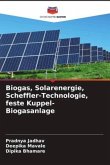 Biogas, Solarenergie, Scheffler-Technologie, feste Kuppel-Biogasanlage