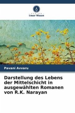 Darstellung des Lebens der Mittelschicht in ausgewählten Romanen von R.K. Narayan - Avvaru, Pavani