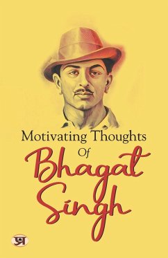 Motivating Thoughts Of Bhagat Singh - Sharma, Edited by Shikha
