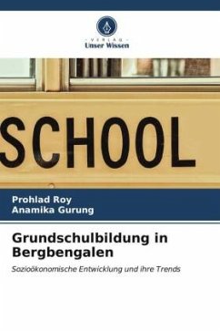 Grundschulbildung in Bergbengalen - Roy, Prohlad;Gurung, Anamika