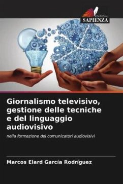 Giornalismo televisivo, gestione delle tecniche e del linguaggio audiovisivo - García Rodríguez, Marcos Elard