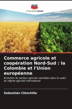 Commerce agricole et coopération Nord-Sud : la Colombie et l'Union européenne - Chinchilla, Sebastián