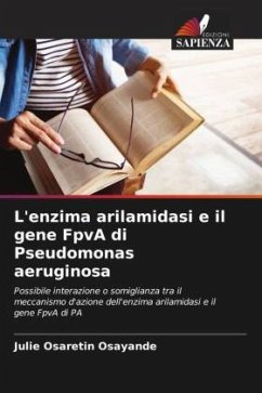 L'enzima arilamidasi e il gene FpvA di Pseudomonas aeruginosa - Osayande, Julie Osaretin