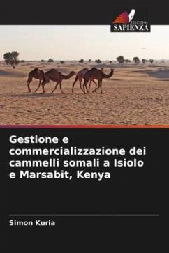 Gestione e commercializzazione dei cammelli somali a Isiolo e Marsabit, Kenya - Kuria, Simon