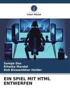EIN SPIEL MIT HTML ENTWERFEN - Das, Sampa;Mandal, Ritwika;Halder, Deb Biswambhar