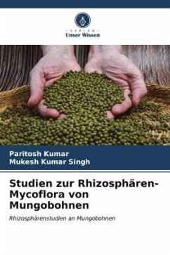 Studien zur Rhizosphären-Mycoflora von Mungobohnen - Kumar, Paritosh;Singh, Mukesh Kumar