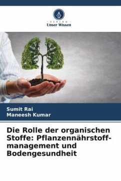 Die Rolle der organischen Stoffe: Pflanzennährstoff- management und Bodengesundheit - Rai, Sumit;Kumar, Maneesh