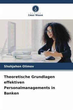 Theoretische Grundlagen effektiven Personalmanagements in Banken - Olimov, Shohjahon