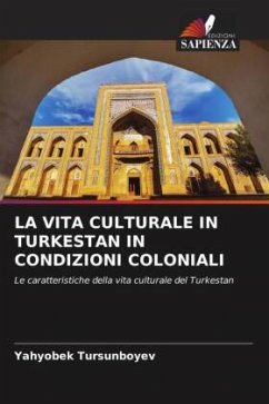 LA VITA CULTURALE IN TURKESTAN IN CONDIZIONI COLONIALI - Tursunboyev, Yahyobek