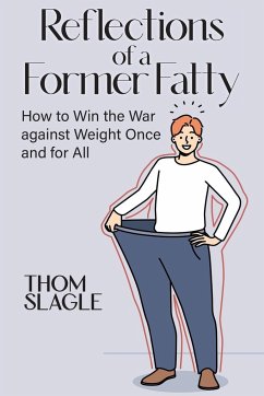 Reflections of a Former Fatty - Slagle, Thom
