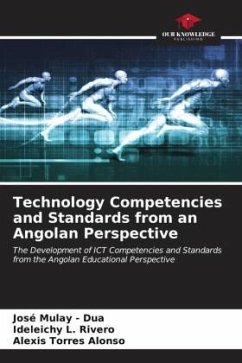 Technology Competencies and Standards from an Angolan Perspective - Mulay - Dua, José;L. Rivero, Ideleichy;Alonso, Alexis Torres