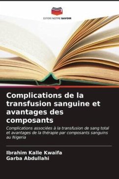 Complications de la transfusion sanguine et avantages des composants - Kwaifa, Ibrahim Kalle;Abdullahi, Garba