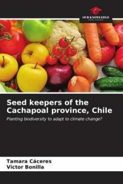 Seed keepers of the Cachapoal province, Chile - Cáceres, Tamara;Bonilla, Vïctor