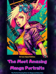 The Most Amazing Manga Portraits - The Perfect Coloring Book for Manga and Anime Fans - Editions, Japan; Art