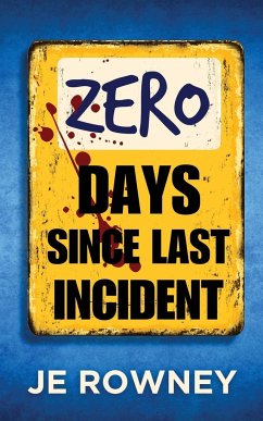 Zero Days Since Last Incident - Rowney, J E