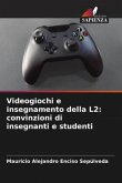 Videogiochi e insegnamento della L2: convinzioni di insegnanti e studenti