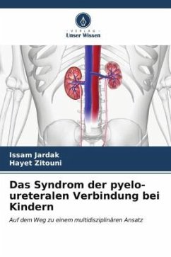 Das Syndrom der pyelo-ureteralen Verbindung bei Kindern - JARDAK, Issam;Zitouni, Hayet